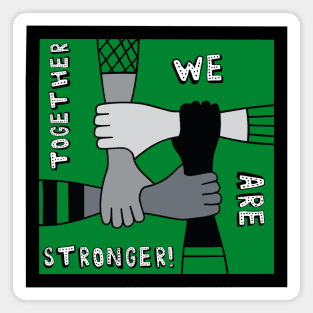 Together We Are Stronger Magnet